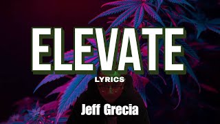 Elevate - Jeff Grecia l " Lyrics "