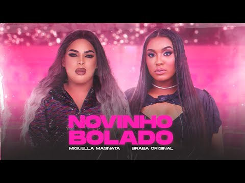 Miguella Magnata- Novinho Bolado Feat A Braba Original (Áudio)