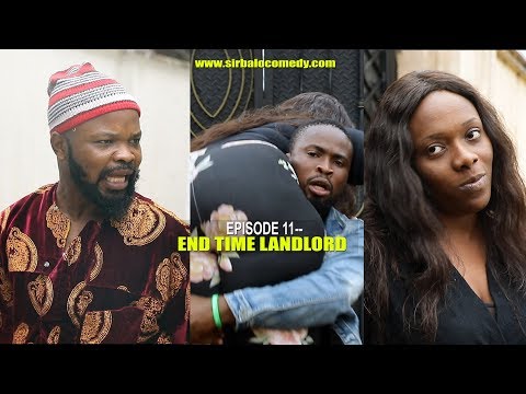 End Time LandLord   -  SIRBALO COMEDY ft NEDU WAZOBIA -