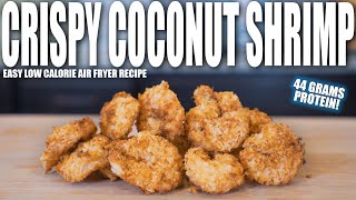 ANABOLIC CRISPY COCONUT FRIED SHRIMP | Simple High Protein Air Fryer Recipe