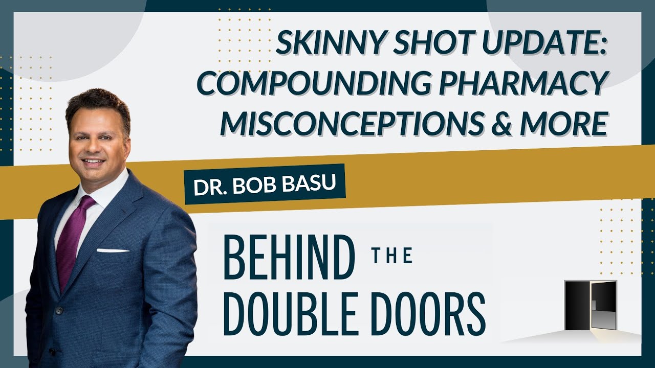 Skinny Shot Update: Dr. Basu’s Own Weight Loss Experience, Compounding Pharmacy Misconceptions & More