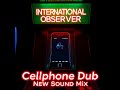 "Exclusive: International Observer Cellphone Dub (New Sound Mix) Revealed" - DJ Ruby Eve "Exclusive: International Observer Cellphone Dub (New Sound Mix) Revealed"