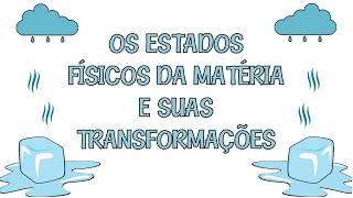 OS ESTADOS FÍSICOS DA MATÉRIA E SUAS TRANSFORMAÇÕES