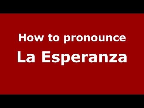 How to pronounce La Esperanza