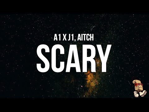 A1 x J1 - Scary (Lyrics) feat. Aitch
