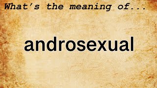 Androsexual Meaning : Definition of Androsexual