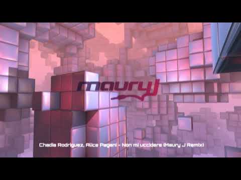 Chadia Rodriguez, Alice Pagani - Non mi uccidere (Maury J Remix)