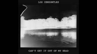 Los Cenzontles - Can't Get It Out Of My Head