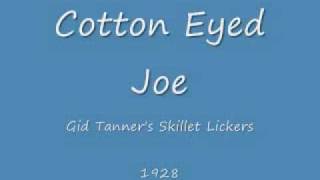 Cotton Eyed Joe- Gid Tanner's Skillet Lickers (1928)