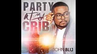 John Blu - Party At My Crib