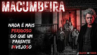 SOFRI COM UMA MACUMA POR CAUSA DE HERANÇA - 2 RELATOS DE TERROR