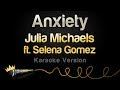 Julia Michaels ft. Selena Gomez - Anxiety (Karaoke Version)