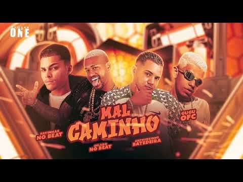 MAL CAMINHO - GELADO NO BEAT,MC PATINHAS,ARTHURZINHO BATEDEIRA,GUGU OFC
