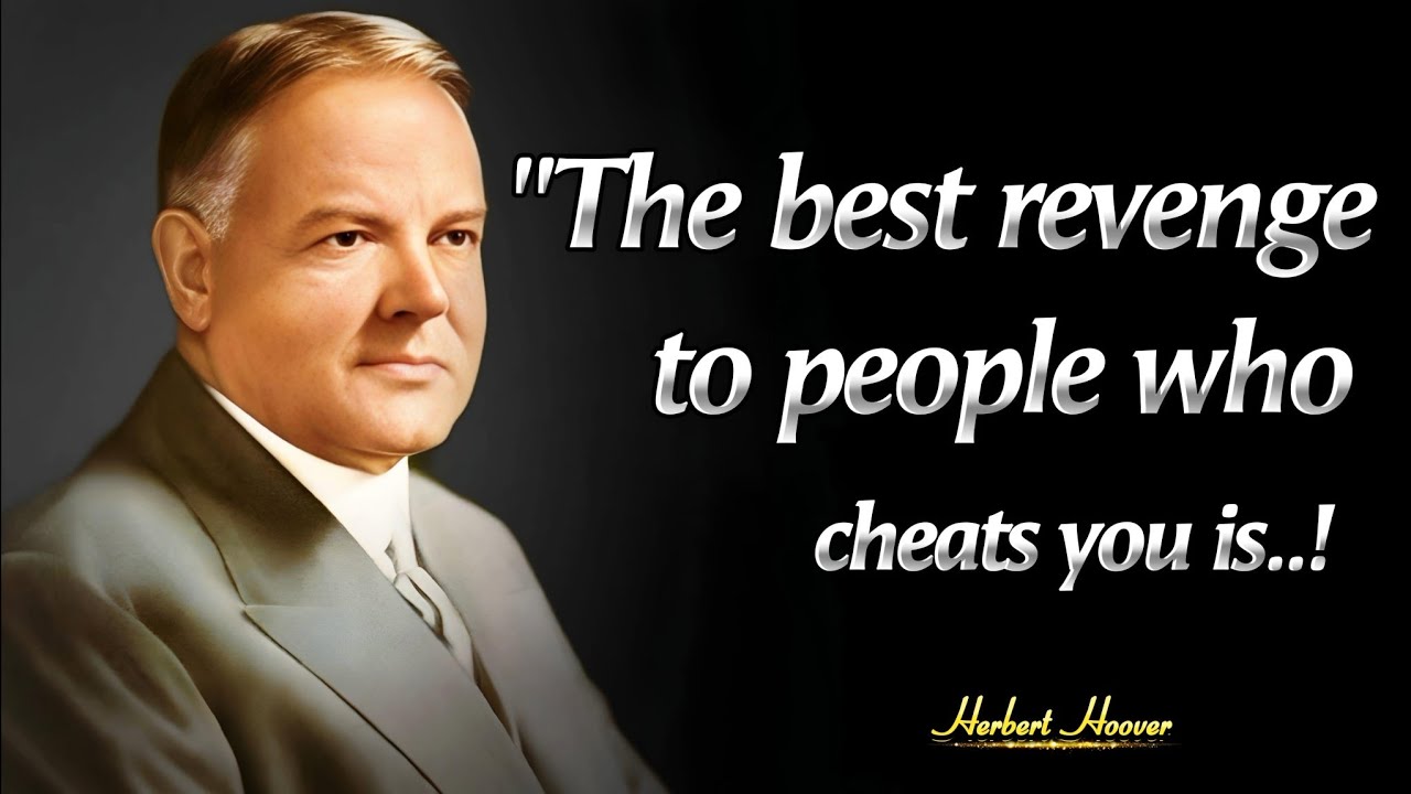 Remembering Herbert Hoover: Top Quotes From His Presidency | How To Respond Someone Who Cheats You