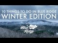 Top 10 Things To Do In Blue Ridge (Winter Edition)