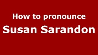 How to pronounce Susan Sarandon