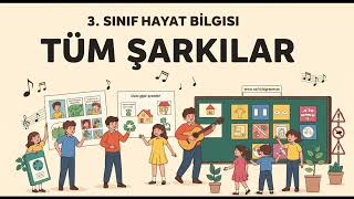 3. SINIF HAYAT BİLGİSİ Tüm Şarkılar V2