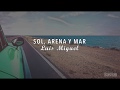 Luis Miguel - Sol Arena y Mar (Letra) ♡