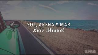 Luis Miguel - Sol Arena y Mar (Letra) ♡