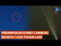 Penampakan Komet Lemmon Di China Komet Langka Yang Muncul 1 000 Tahun Lagi