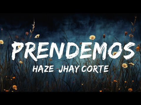 Haze, Jhay Cortez, Lunay - Prendemos (Lyrics / Letra) | Top Best Songs