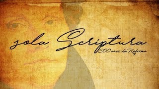 Série Reforma - Sola Scriptura