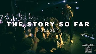 The Story So Far - Fullset - Dwellers Live