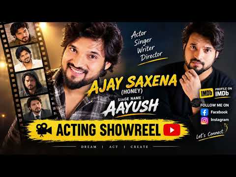 Ajay Saxena_AAYUSH Acting and Singing Showreel 