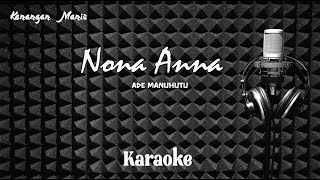 Download lagu Ade Manuhutu - Nonna Anna - Karaoke tanpa vocal mp3