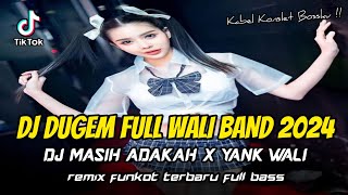 Download lagu DJ DUGEM FULL WALI BAND 2024 !! DJ Masih Adakah X Yank Wali | REMIX FUNKOT TERBARU FULL BASS mp3