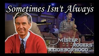 Mister Rogers - "Sometimes Isn't Always" GROOVE Arrangement!