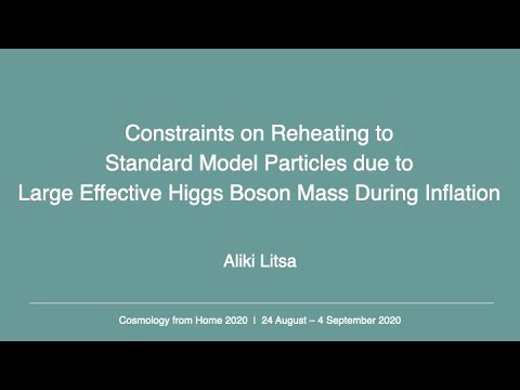 Aliki Litsa | Constraints on Reheating to SM Particles due to Large Effective Higgs Boson Mass