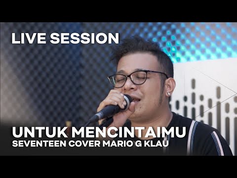 SEVENTEEN - Untuk Mencintaimu [MGK LIVE SESSION]