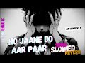 Full Song Ho Jaane Do Aar Paar Slowed Song KGF 1 Kgfchapter1 Kgfsongs Fullsong