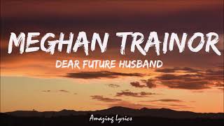 Take me on a date I deserve it babe (Lyrics) | Meghan Trainor - Dear Future Husband (Tiktok Song)