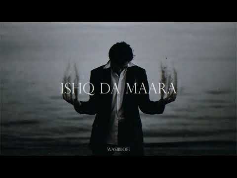 Ishq Da Maara || Sarmad Qadeer || (Slowed Reverb) - Song || #slowedandreverb #sarmadqadeer