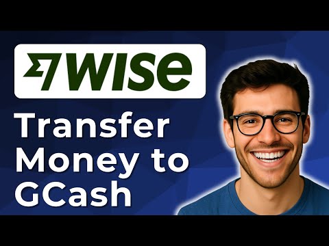 How to transfer money from Wise to GCash [2025 Easy Guide]