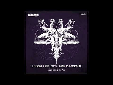 MM065 - Guti Legatto, R Frederick - Havana To Amsterdam (Javi Parra Remix) - Mimetic Music