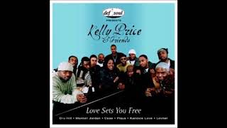 Kelly Price &amp; Friends - Love Sets You Free (LP Version) [HQ]