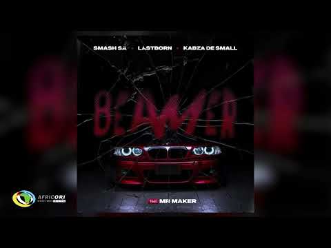 Smash SA, Last Born and Kabza De Small - Beamer [Feat. Mr Maker] (Official Audio)