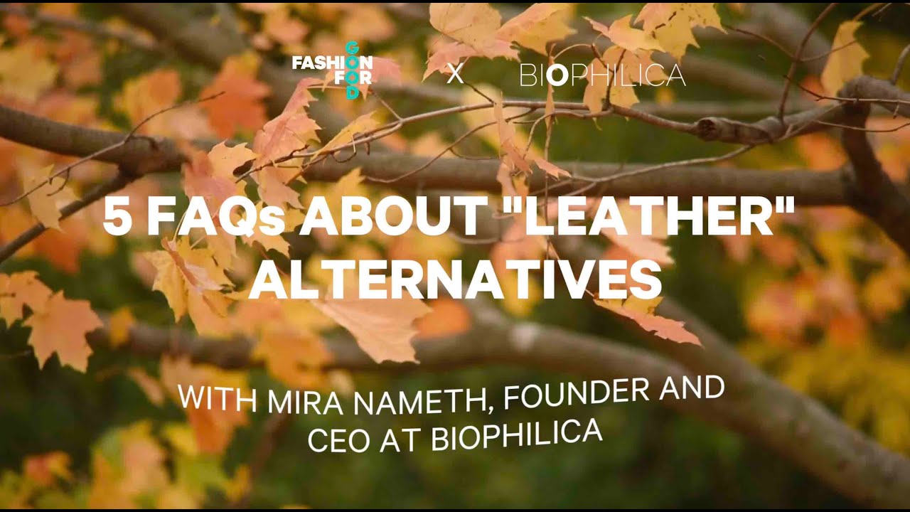 5 FAQS About ‘Leather’ Alternatives | With Mira Nameth, CEO and founder of Biophilica