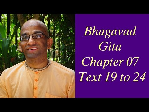 Bhakti Shastri (091) - Bhagavad Gita Chapter 07 Text 19 to 24
