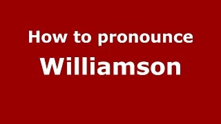 How to pronounce Williamson