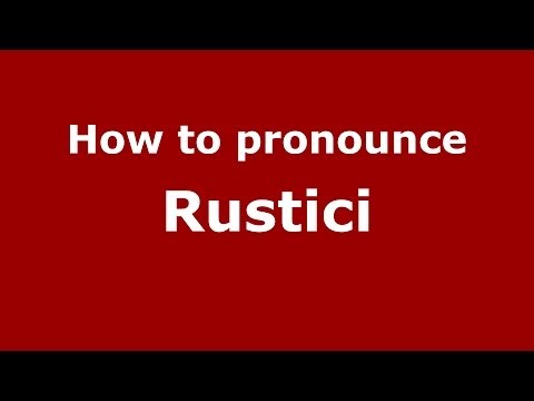 How to pronounce Rustici (Italian/Italy) - PronounceNames.com