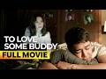 To Love Some Buddy FULL MOVIE Maja Salvador Zanjoe Marudo
