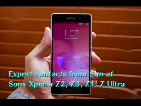 Export contacts from Sim at Sony Xperia Z2, Z3, Z1, Z Ultra