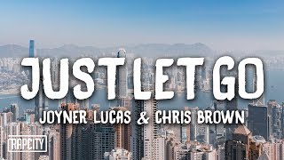Joyner Lucas & Chris Brown - Just Let Go (Lyrics)