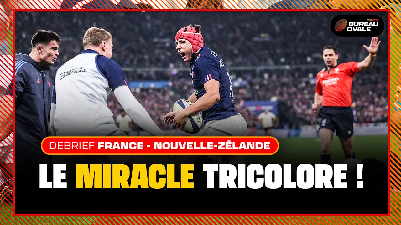 PETIT MIRACLE OU GRANDE VICTOIRE ? Debrief France - Nouvelle-Zélande / Bureau Ovale Rugby