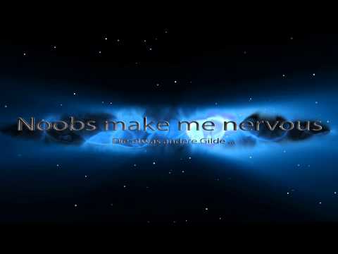 Noobs make me nervous intro