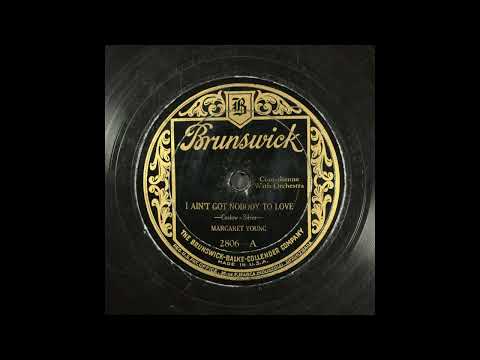 I Ain’t Got Nobody to Love - Margaret Young